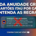 Fim da Anuidade Grátis nos Cartões Itaú por Gastos: Entenda as Regras